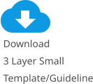 Download 3 Layer SmallTemplate/Guideline