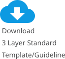 Download 3 Layer StandardTemplate/Guideline